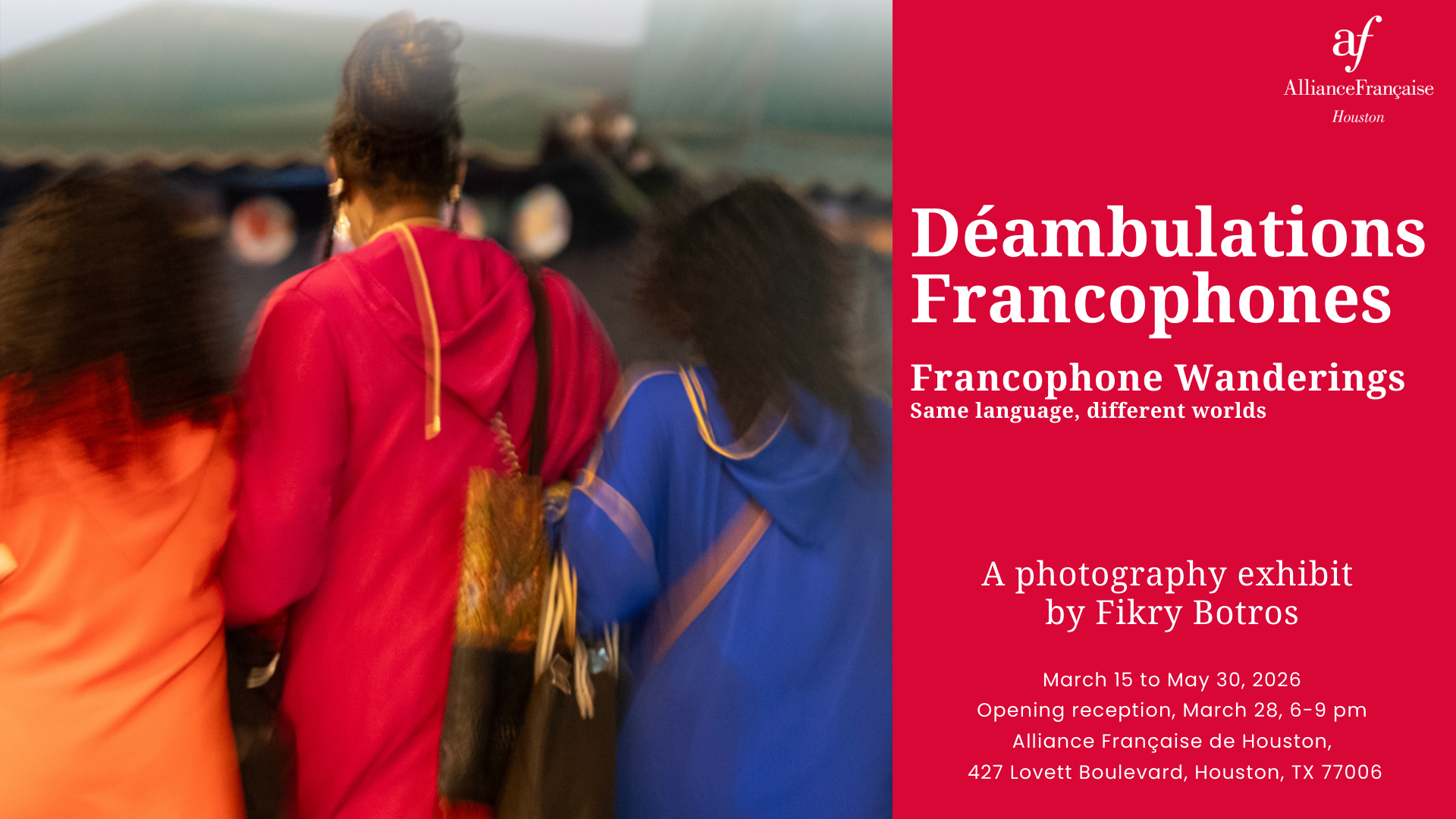 DÉAMBULATIONS FRANCOPHONES - Francophone Wanderings A photography exhibit by Fikry Botros